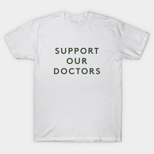 Support Our Doctors T-Shirt by calebfaires